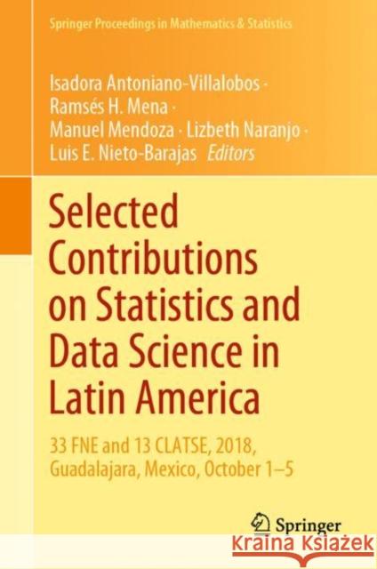 Selected Contributions on Statistics and Data Science in Latin America: 33 Fne and 13 Clatse, 2018, Guadalajara, Mexico, October 1-5 Antoniano-Villalobos, Isadora 9783030315504