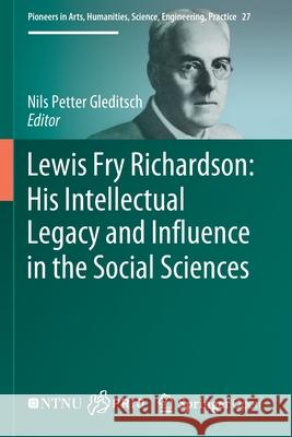 Lewis Fry Richardson: His Intellectual Legacy and Influence in the Social Sciences Professor Nils Petter Gleditsch (Peace R   9783030315917