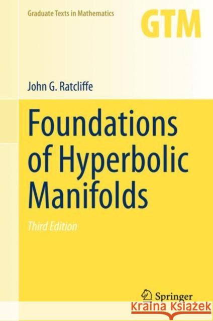 Foundations of Hyperbolic Manifolds John G. Ratcliffe 9783030315962 Springer
