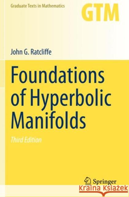 Foundations of Hyperbolic Manifolds John G. Ratcliffe 9783030315993