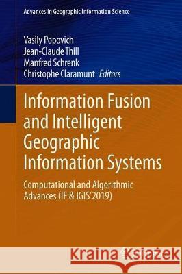 Information Fusion and Intelligent Geographic Information Systems: Computational and Algorithmic Advances (If & Igis'2019) Popovich, Vasily 9783030316075 Springer