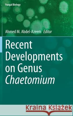 Recent Developments on Genus Chaetomium Ahmed M. Abdel-Azeem 9783030316112