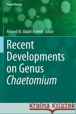 Recent Developments on Genus Chaetomium Ahmed M. Abdel-Azeem 9783030316143