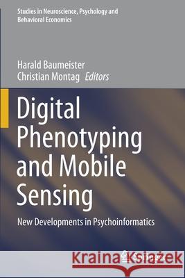 Digital Phenotyping and Mobile Sensing: New Developments in Psychoinformatics Harald Baumeister Christian Montag 9783030316228