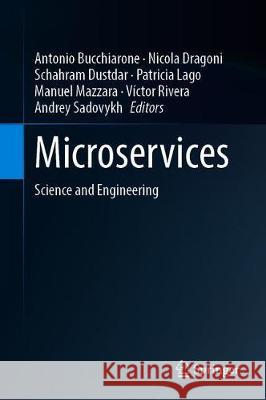 Microservices: Science and Engineering Bucchiarone, Antonio 9783030316457 Springer