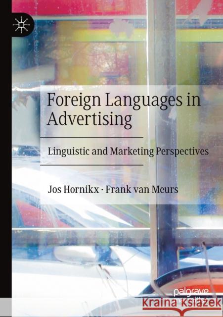 Foreign Languages in Advertising: Linguistic and Marketing Perspectives Jos Hornikx Frank Va 9783030316938 Palgrave MacMillan