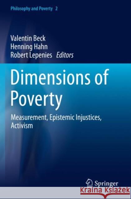 Dimensions of Poverty: Measurement, Epistemic Injustices, Activism Valentin Beck Henning Hahn Robert Lepenies 9783030317133