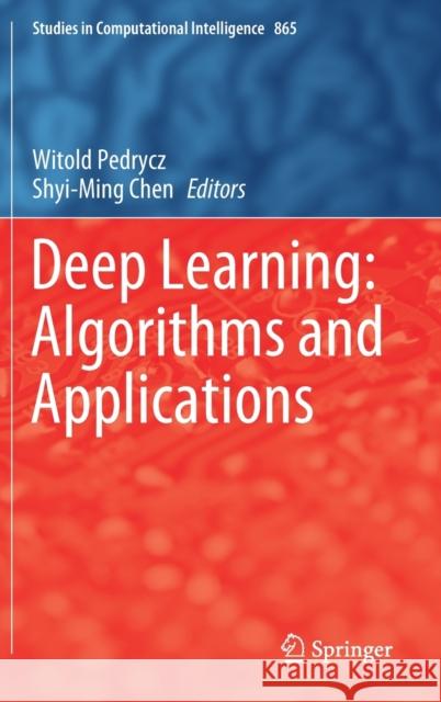 Deep Learning: Algorithms and Applications Witold Pedrycz Shyi-Ming Chen 9783030317591