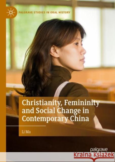 Christianity, Femininity and Social Change in Contemporary China Li Ma 9783030318017 Palgrave MacMillan