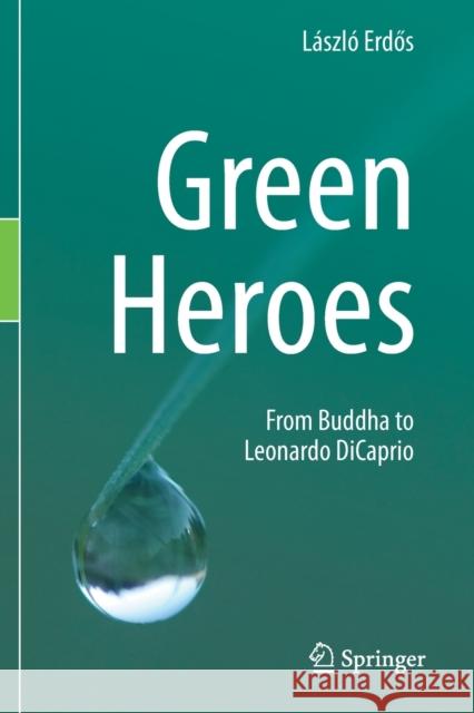 Green Heroes: From Buddha to Leonardo DiCaprio Erdős, László 9783030318086