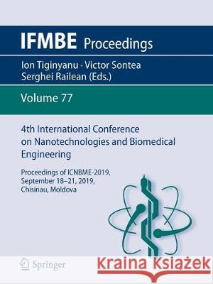 4th International Conference on Nanotechnologies and Biomedical Engineering: Proceedings of Icnbme-2019, September 18-21, 2019, Chisinau, Moldova Tiginyanu, Ion 9783030318659