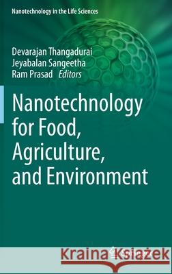 Nanotechnology for Food, Agriculture, and Environment Devarajan Thangadurai Jayabalan Sangeetha Ram Prasad 9783030319373 Springer