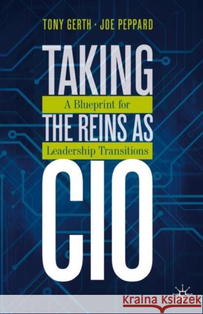 Taking the Reins as CIO: A Blueprint for Leadership Transitions Gerth, Tony 9783030319526