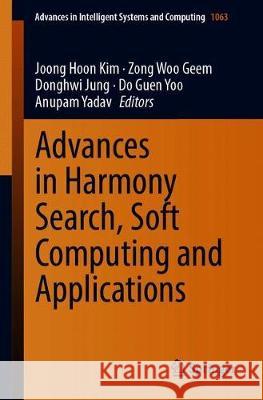 Advances in Harmony Search, Soft Computing and Applications Joong Hoon Kim Zong Woo Geem Donghwi Jung 9783030319663