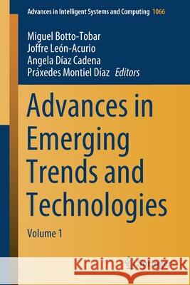 Advances in Emerging Trends and Technologies: Volume 1 Botto-Tobar, Miguel 9783030320218