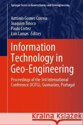 Information Technology in Geo-Engineering: Proceedings of the 3rd International Conference (Icitg), Guimarães, Portugal Correia, António Gomes 9783030320287