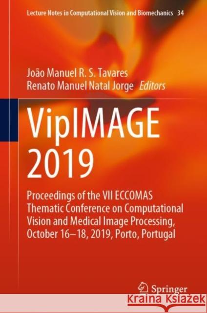Vipimage 2019: Proceedings of the VII Eccomas Thematic Conference on Computational Vision and Medical Image Processing, October 16-18 Tavares, João Manuel R. S. 9783030320393