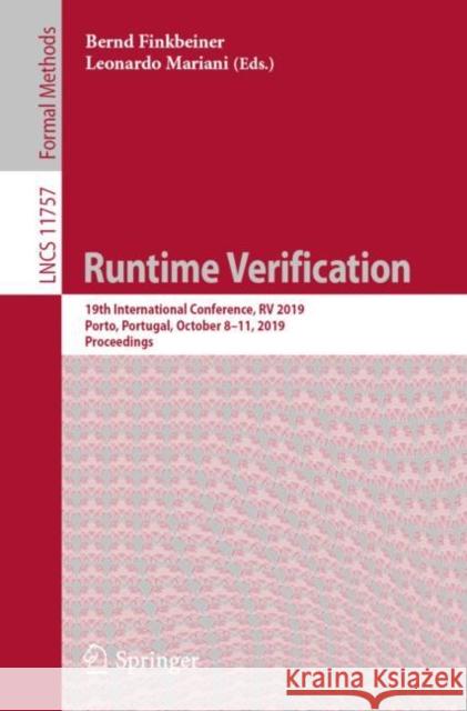 Runtime Verification: 19th International Conference, RV 2019, Porto, Portugal, October 8-11, 2019, Proceedings Finkbeiner, Bernd 9783030320782 Springer