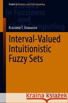 Interval-Valued Intuitionistic Fuzzy Sets Krassimir T. Atanassov 9783030320898 Springer