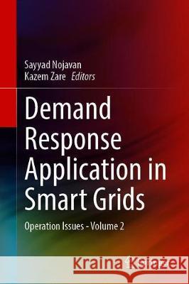 Demand Response Application in Smart Grids: Operation Issues - Volume 2 Nojavan, Sayyad 9783030321031 Springer