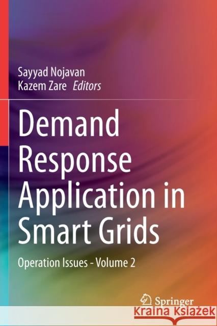 Demand Response Application in Smart Grids: Operation Issues - Volume 2 Sayyad Nojavan Kazem Zare 9783030321062 Springer