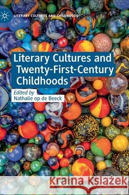 Literary Cultures and Twenty-First-Century Childhoods Nathalie O 9783030321451 Palgrave MacMillan