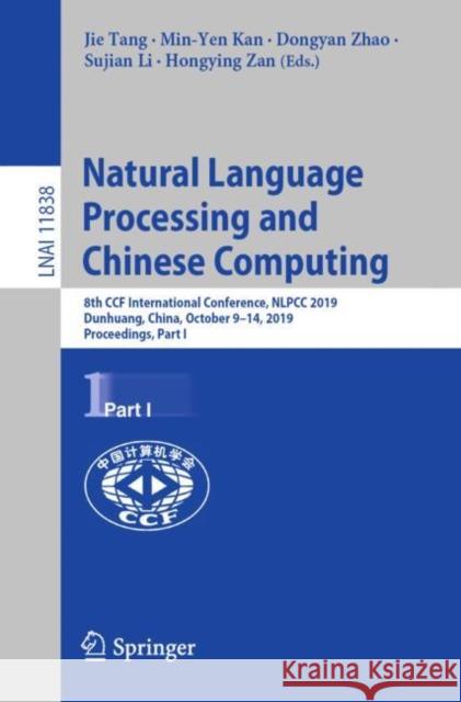 Natural Language Processing and Chinese Computing: 8th Ccf International Conference, Nlpcc 2019, Dunhuang, China, October 9-14, 2019, Proceedings, Par Tang, Jie 9783030322328 Springer