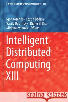 Intelligent Distributed Computing XIII Igor Kotenko Costin Badica Vasily Desnitsky 9783030322601