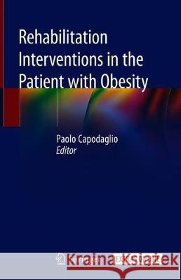 Rehabilitation Interventions in the Patient with Obesity Capodaglio, Paolo 9783030322731 Springer