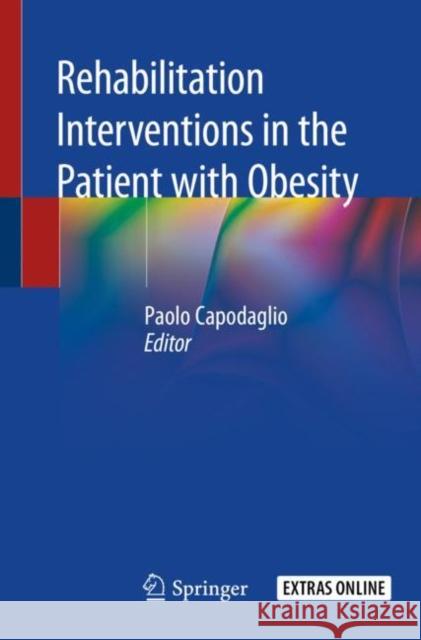 Rehabilitation Interventions in the Patient with Obesity Paolo Capodaglio 9783030322762 Springer