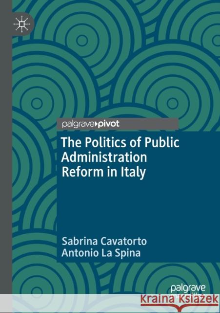 The Politics of Public Administration Reform in Italy Sabrina Cavatorto Antonio L 9783030322908 Palgrave MacMillan