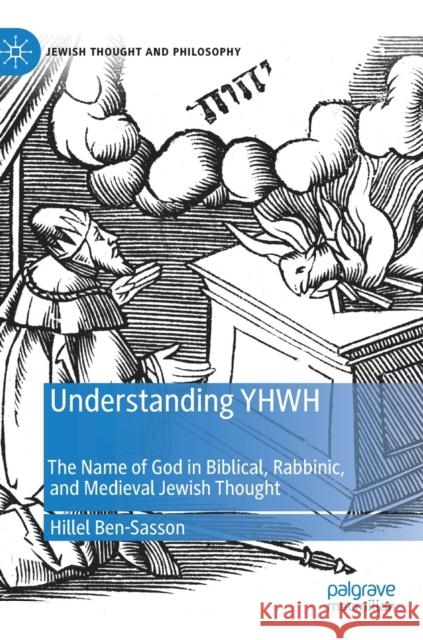 Understanding Yhwh: The Name of God in Biblical, Rabbinic, and Medieval Jewish Thought Ben-Sasson, Hillel 9783030323110 Palgrave MacMillan