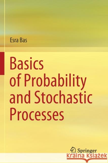 Basics of Probability and Stochastic Processes Esra Bas 9783030323257 Springer
