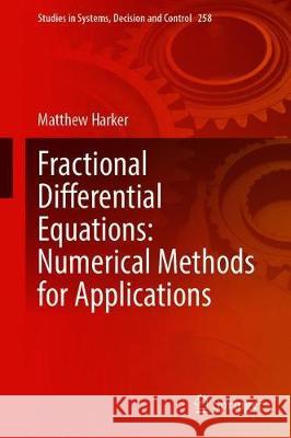 Fractional Differential Equations: Numerical Methods for Applications Matthew Harker 9783030323769 Springer