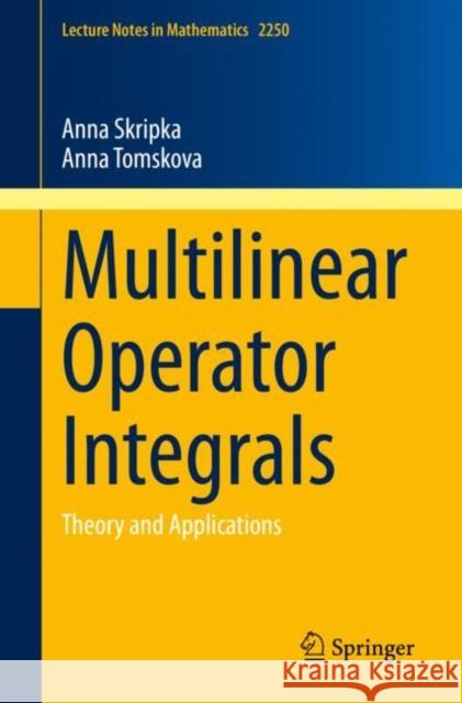 Multilinear Operator Integrals: Theory and Applications Skripka, Anna 9783030324056 Springer