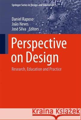 Perspective on Design: Research, Education and Practice Raposo, Daniel 9783030324148