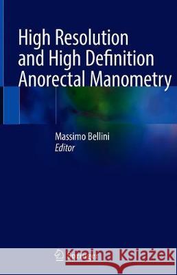 High Resolution and High Definition Anorectal Manometry Massimo Bellini 9783030324186 Springer