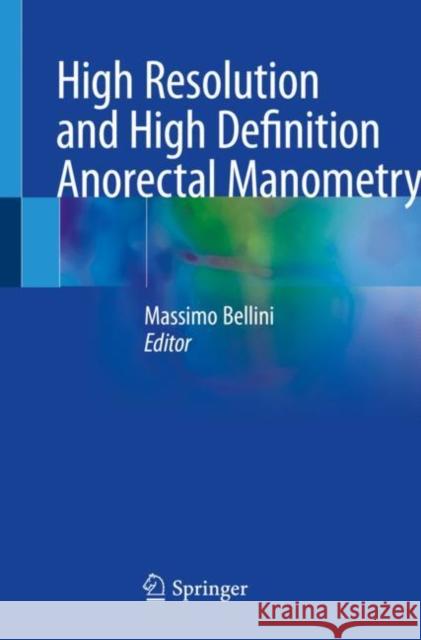 High Resolution and High Definition Anorectal Manometry Massimo Bellini 9783030324216 Springer