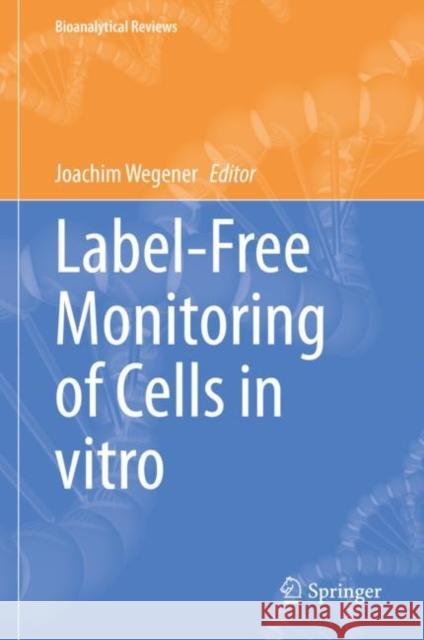 Label-Free Monitoring of Cells in Vitro Wegener, Joachim 9783030324322 Springer