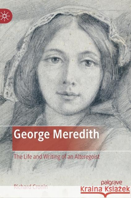 George Meredith: The Life and Writing of an Alteregoist Cronin, Richard 9783030324476