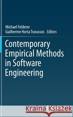 Contemporary Empirical Methods in Software Engineering Michael Felderer Guilherme Horta Travassos 9783030324889 Springer