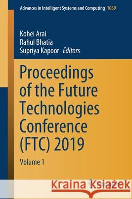 Proceedings of the Future Technologies Conference (Ftc) 2019: Volume 1 Arai, Kohei 9783030325190 Springer