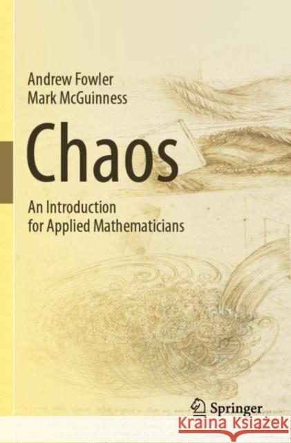 Chaos: An Introduction for Applied Mathematicians Fowler, Andrew 9783030325374 Springer