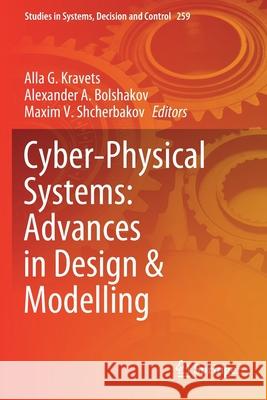 Cyber-Physical Systems: Advances in Design & Modelling Alla G. Kravets Alexander A. Bolshakov Maxim V. Shcherbakov 9783030325817 Springer