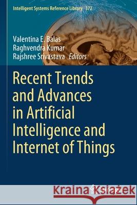 Recent Trends and Advances in Artificial Intelligence and Internet of Things Valentina E. Balas Raghvendra Kumar Rajshree Srivastava 9783030326463