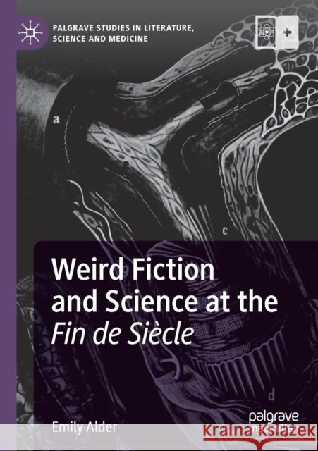 Weird Fiction and Science at the Fin de Siècle Alder, Emily 9783030326548 Palgrave MacMillan