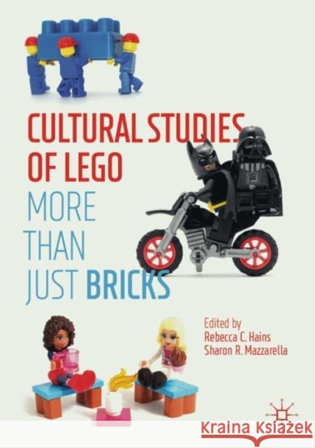 Cultural Studies of Lego: More Than Just Bricks Hains, Rebecca C. 9783030326630