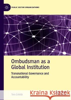 Ombudsman as a Global Institution: Transnational Governance and Accountability Erkkilä, Tero 9783030326746
