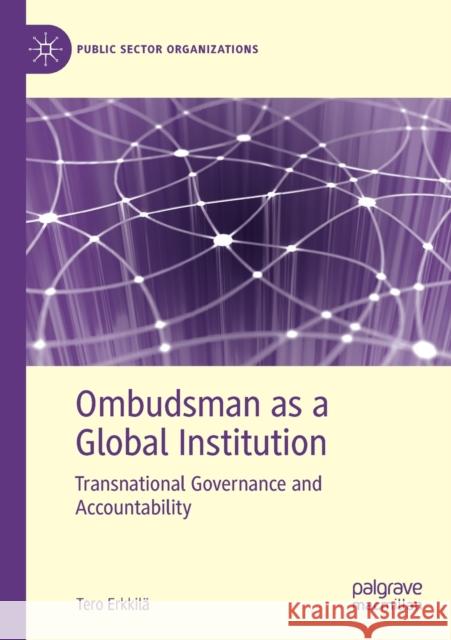 Ombudsman as a Global Institution: Transnational Governance and Accountability Erkkil 9783030326777 Palgrave MacMillan