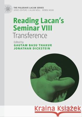 Reading Lacan's Seminar VIII: Transference Gautam Bas Jonathan Dickstein 9783030327446